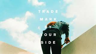 Trademark - By Your Side (Bebe Rexha x Lost Kings x Tritonal x Two Friends)