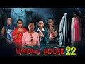 WRONG HOUSE 22