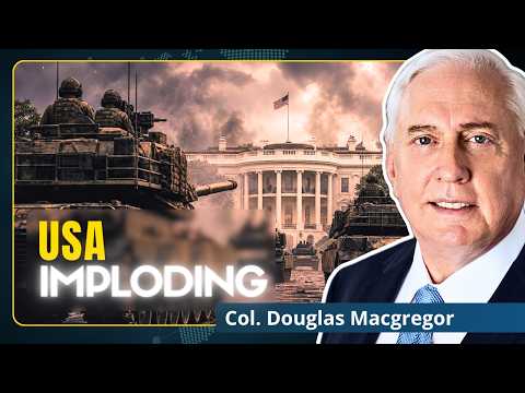 USA Collapsing: Washington‘s Soviet Moment Is Here | Col. Douglas Macgregor