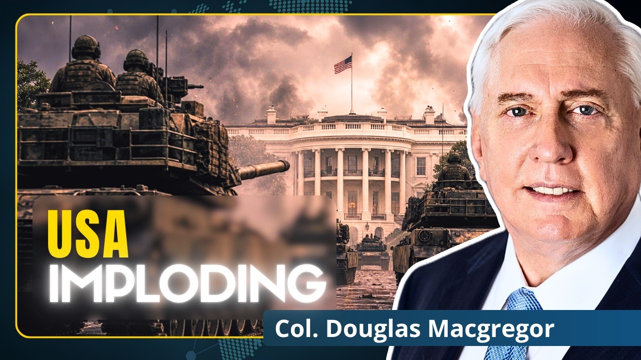 USA Collapsing: Washington‘s Soviet Moment Is Here | Col. Douglas Macgregor