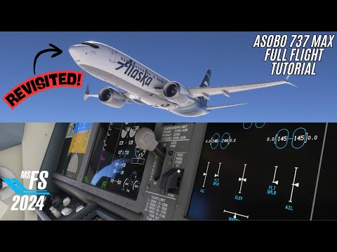 MSFS 2024 - Boeing 737 MAX 8 - Full Flight Tutorial Revisited!