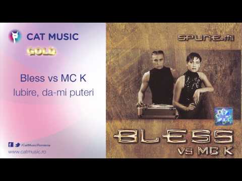 Bless vs MC K - Iubire, da-mi puteri