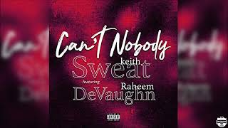 Keith Sweat - Can&#39;t Nobody (feat. Raheem DeVaughn)