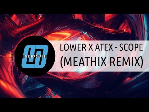LOWER X ATEX - SCOPE (MEATHIX REMIX)