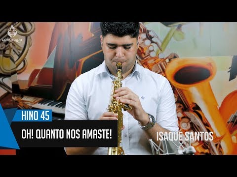 🎷 Hino 45 - Oh! Quanto nos amaste! - Sax Soprano CCB - Isaque Santos 🎷