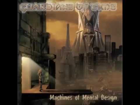 Guardians Of Time - Machines Of Mental Design (Full Album)
