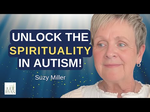 The Hidden Secrets of SPIRITUALITY in Autism Revealed! I Suzy Miller