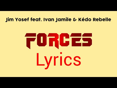 Jim Yosef - Forces (feat. Ivan Jamile & Kédo Rebelle) [Lyrics]