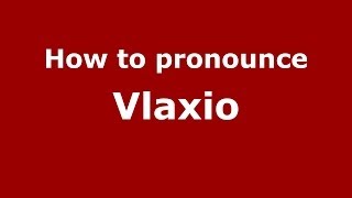 How to pronounce Vlaxio