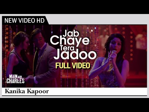 Jab Chaye Tera Jadoo | Main Aur Charles | Kanika Kapoor | Randeep Hooda & Richa Chadda | Full Video