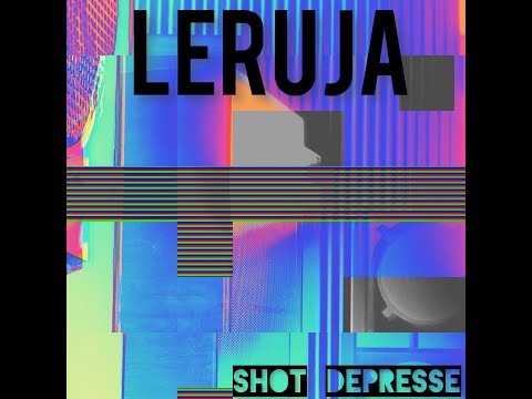 Leruja - Shot Depresse