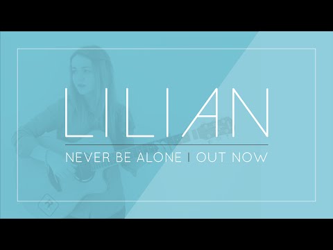 Lilian | Never Be Alone (Official Music Video)