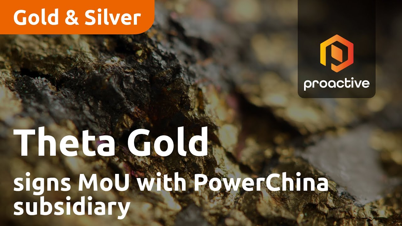 Theta Gold signs MoU with PowerChina subsidiary to build stage 1 gold plant