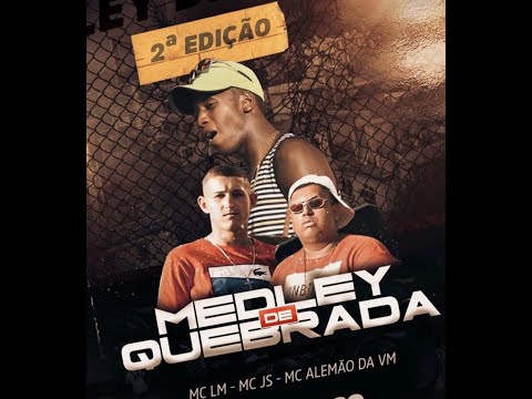 MedleyDeQuebrada 2ªEdição - MC LM, MC JS & MC ALEMÃO DA VM