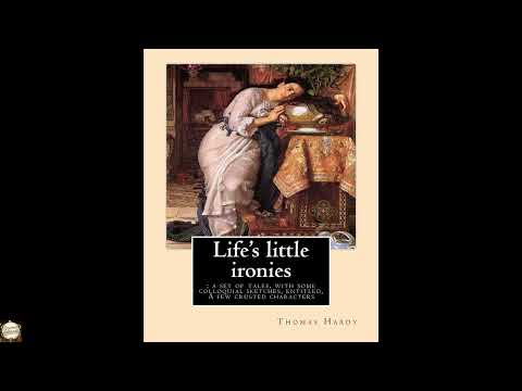 Life's little ironies : a set of tales, with some colloquial sketches, entitled, A by Thomas Hardy — free full audiobook
