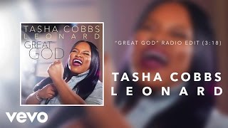 Tasha Cobbs Leonard - Great God (Radio Edit/Audio)