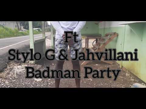 Stylo G Feat Jahvillani Badman Party ft Real Rick