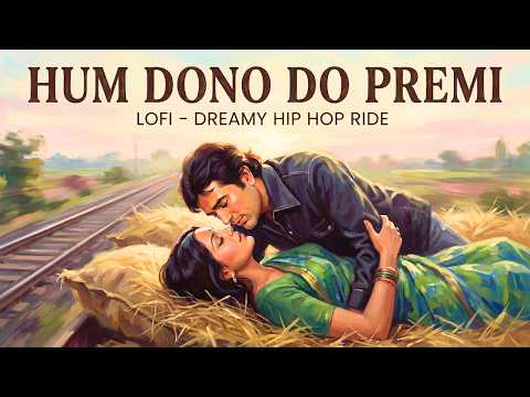 Hum Dono Do Premi | Lofi - Hip Hop |  Rajesh Khanna | Kishore Kumar and Lata Mangeshkar | Ragastar