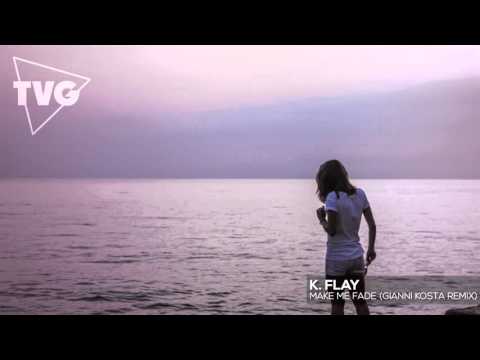 K. Flay - Make Me Fade (Gianni Kosta Remix)