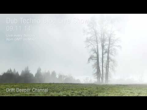Dub Techno Blog Live Show 017 - Mixlr - 09.11.14 (Live every Sunday 8pm GMT)