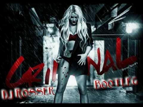 Britney Spears - Criminal ( Dj Rosser Bootleg ) [Electro & Dubstep]