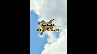 The Judds - Water Of Love
