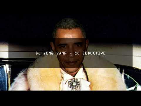 DJ YUNG VAMP - SO SEDUCTIVE