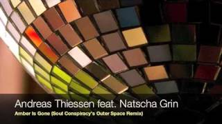 Andreas Thiessen feat. Natascha Grin - Amber Is Gone (Soul Conspiracy's Outer Space Remix)
