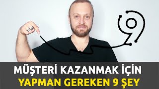 Müşteri Kazanmak İçin Yapman Gereken 9 Şey