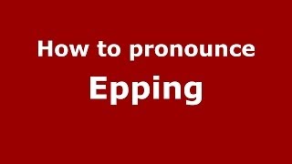 How to pronounce Epping
