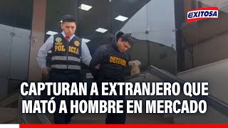 🔴🔵 PNP captura a extranjero que acabó con la vida de hombre en Mercado Productores de Santa Anita