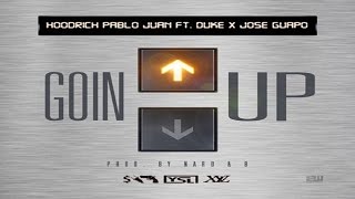 Hoodrich Pablo Juan - Goin' Up ft. Duke & Jose Guapo