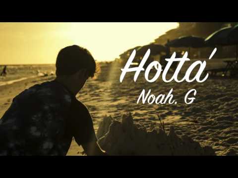 Hotta' - Noah. G (Ft. Kyle Land)