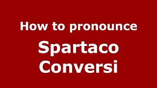 How to pronounce Spartaco Conversi