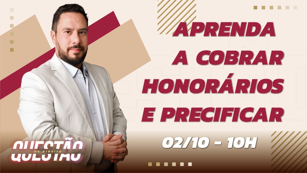 Aprenda a cobrar honorários e precificar - Questão de Direito 450