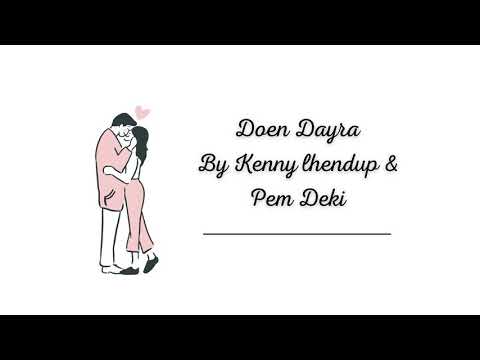 Doen Dayra lyrics by Kenny Lhendup & Pem Deki