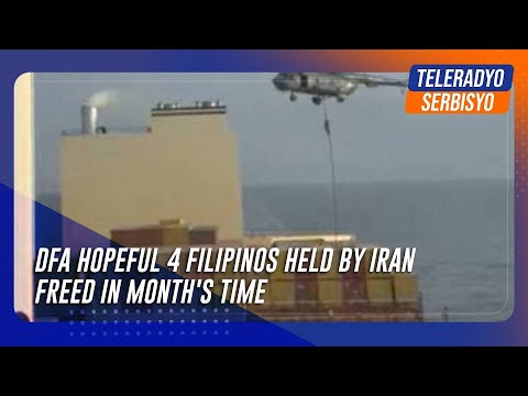 DFA hopeful 4 Filipinos held by Iran freed in month's time