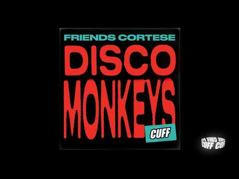 CUFF135: Friends Cortese - Disco Monkeys (Original Mix) [CUFF] Official