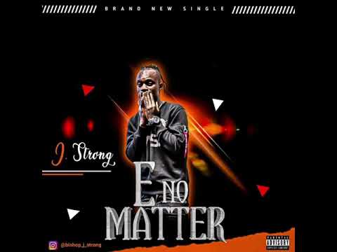 J-StronG - E No Matter { Official Audio}
