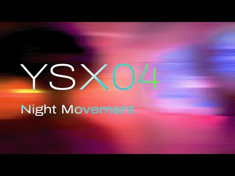 YSX04 | Night Movement | KREAM, Will K, Tchami, SHIP WREK, MKLA