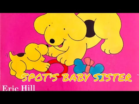 Spot's Baby Sister | Read Aloud Stories | Kids books | Baby Sister Story | Learn English | Spot