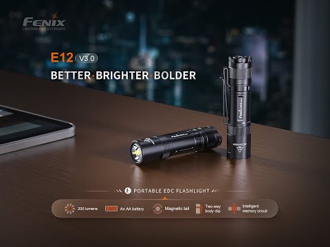 Fenix E12 V3.0: Better Brighter Bolder!