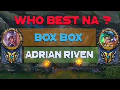 BoxBox vs Adrian Riven - Riven montage - Who Best NA ?( Leagues Of Legends )