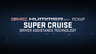 GMC HUMMER EV PICKUP | “Declassified: Super Cruise Driver Assistance Technology” | GMC