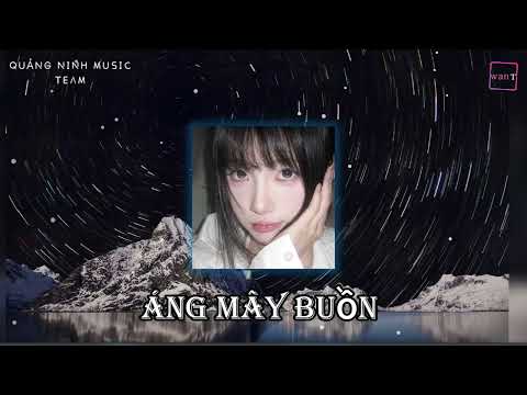 Áng Mây Buồn Remix (Wan T mix) - Quảng Ninh Music Team | Nhạc Hot Tiktok