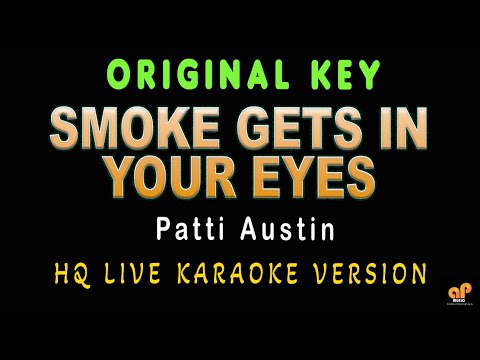 SMOKE GETS IN YOUR EYES - Patti Austin (HQ KARAOKE VERSION)