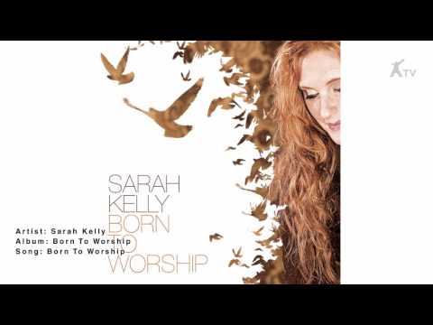 Sarah Kelly | Born To Worship