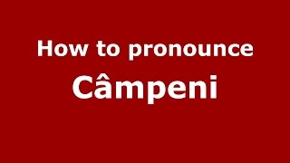 How to pronounce Câmpeni