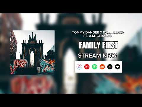 Family First - Tommy Danger x Dom_Brady ft. A.M. Ceralvo
