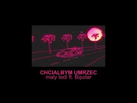 maly tedi - chciałbym umrzeć (ft. Bipolar)